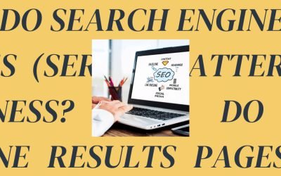 Why Do Search Engine Results Pages (SERPs) Matter for My Business?