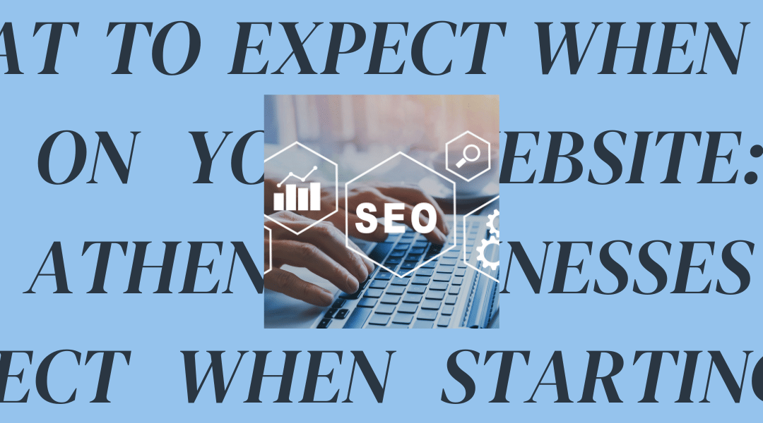 What to Expect When Starting SEO on Your Website: A Guide for Athens Businesses