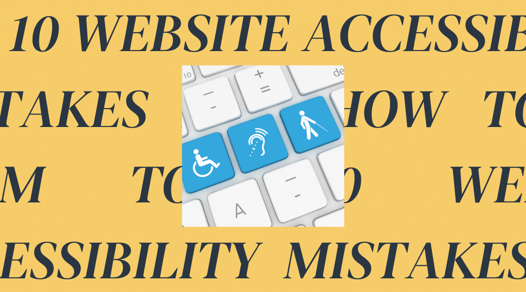 Top 10 Website Accessibility Mistakes and How to Fix Them