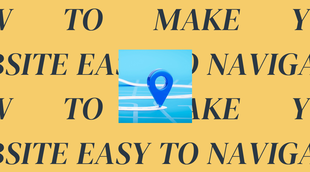 How to Make Your Website Easy to Navigate?