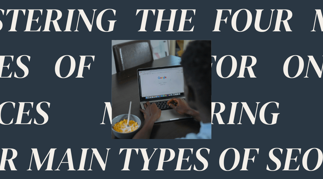 Mastering the Four Main Types of SEO for Online Success