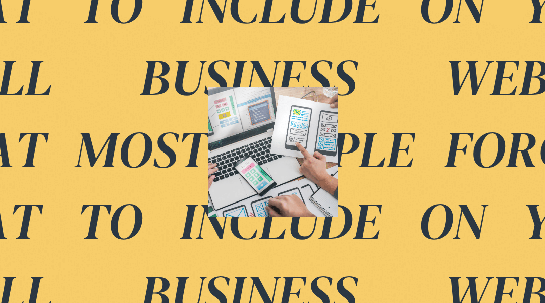 What to Include on Your Small Business Website (That Most People Forget)