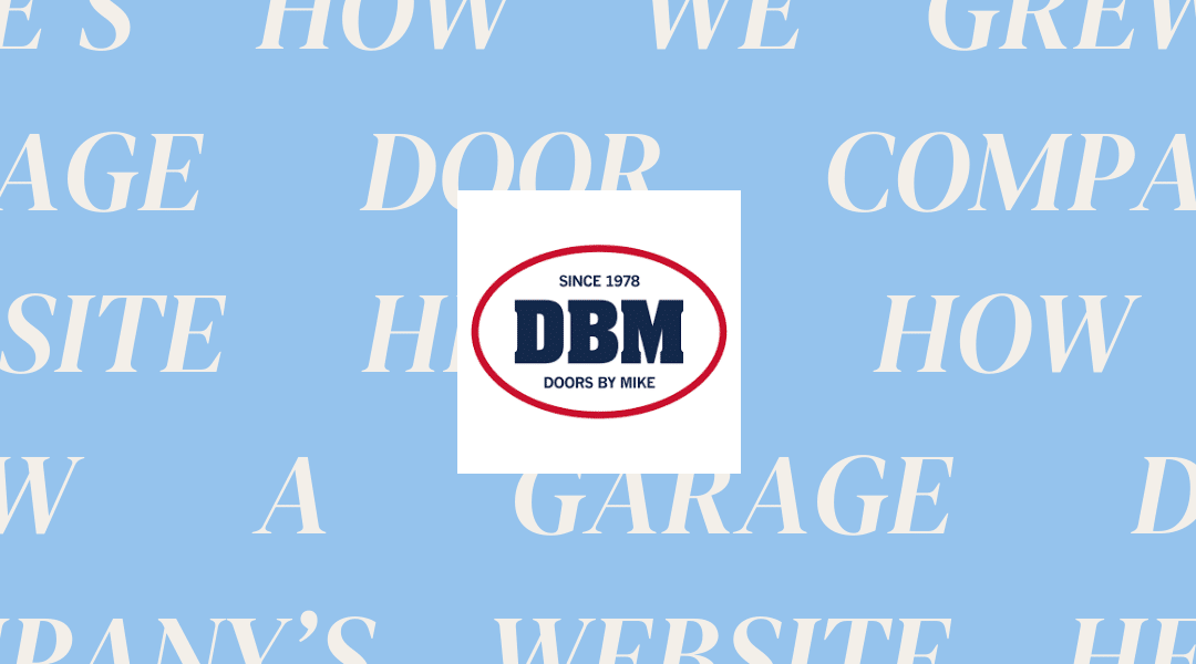 Here’s How We Grew a Garage Door Company’s Website