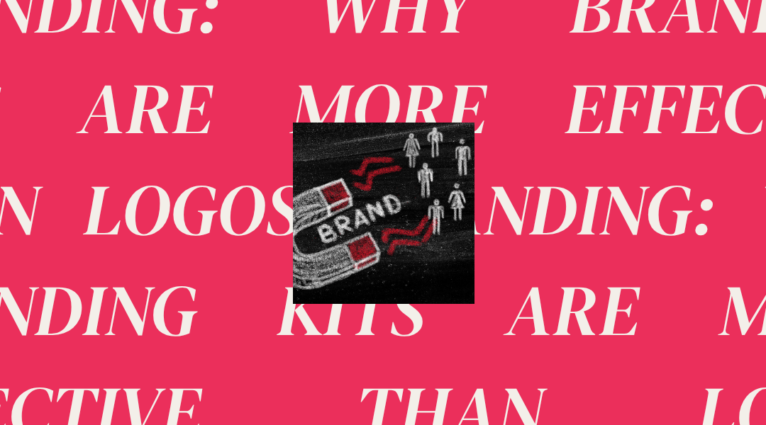 Branding: Why Branding Kits are More Effective than Logos