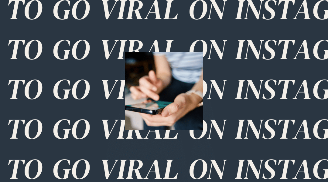 How to Go Viral on Instagram