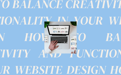How to Balance Creativity and Functionality in Your Website Design