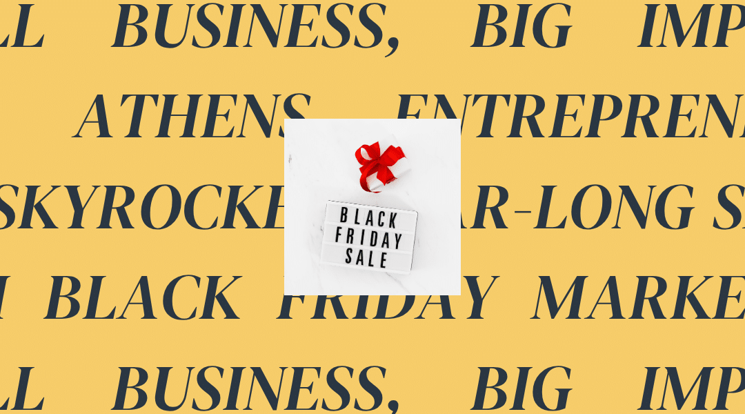 Small Business, Big Impact: How Athens Entrepreneurs Can Skyrocket Year-Long Sales with Black Friday Marketing
