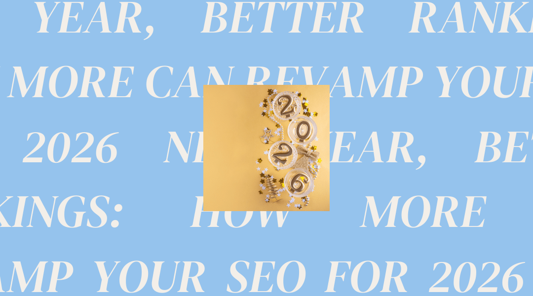 New Year, Better Rankings: How MORE Can Revamp Your SEO for 2026