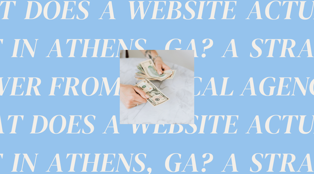 What Does a Website Actually Cost in Athens, GA? A Straight Answer from a Local Agency