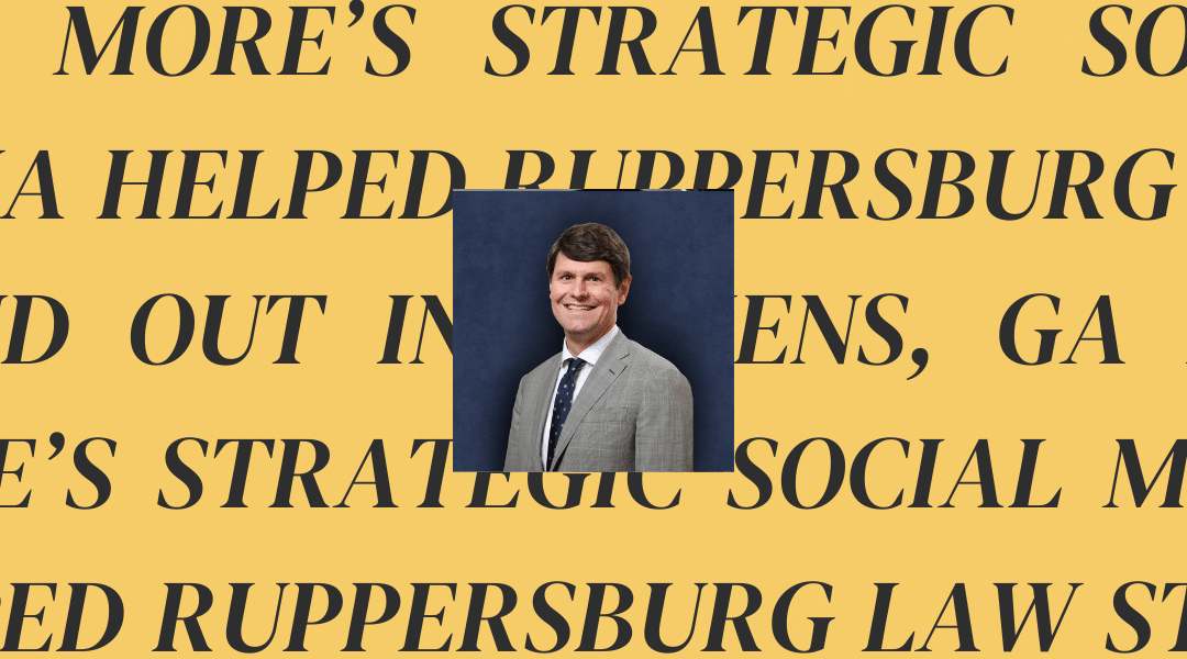 How MORE’s Strategic Social Media Helped Ruppersburg Law Stand Out in Athens, GA