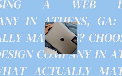 Choosing a Web Design Company in Athens, GA: What Actually Matters?