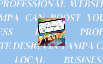 How Professional Website Design in Tampa Can Boost Your Local Business