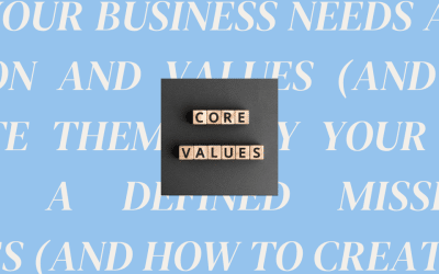 Why Your Business Needs a Defined Mission and Values (And How to Create Them)