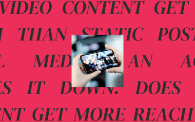 Does Video Content Get More Reach than Static Posts on Social Media? An Agency Breaks it Down.