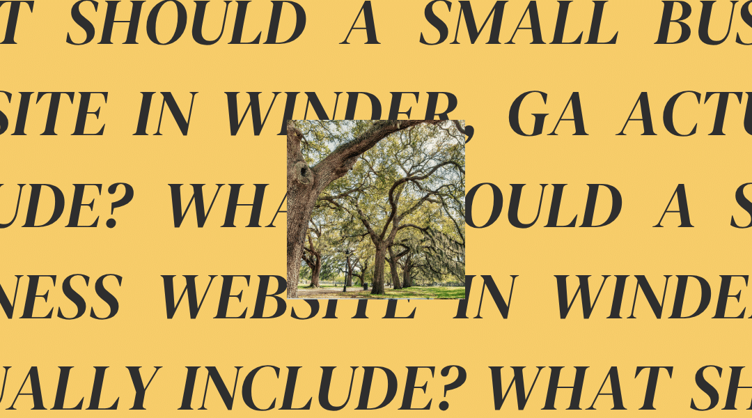 What Should a Small Business Website in Winder, GA Actually Include?