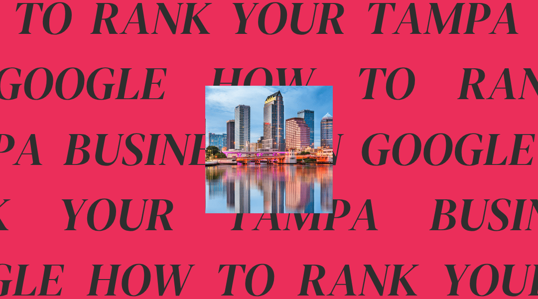 How to Rank Your Tampa Business on Google