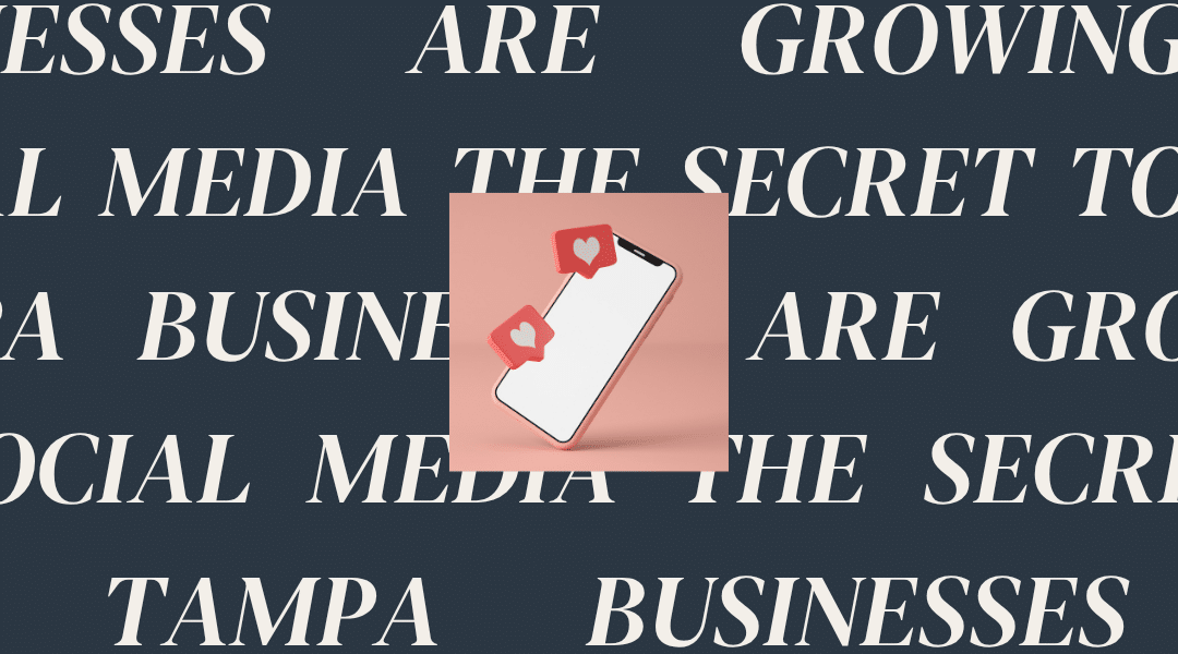 The Secret to How Tampa Businesses Are Growing on Social Media